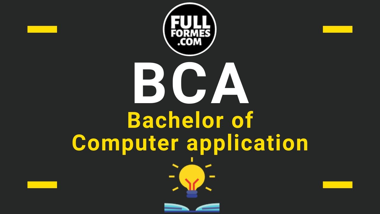 BCA Full Form is Bachelor of Computer application