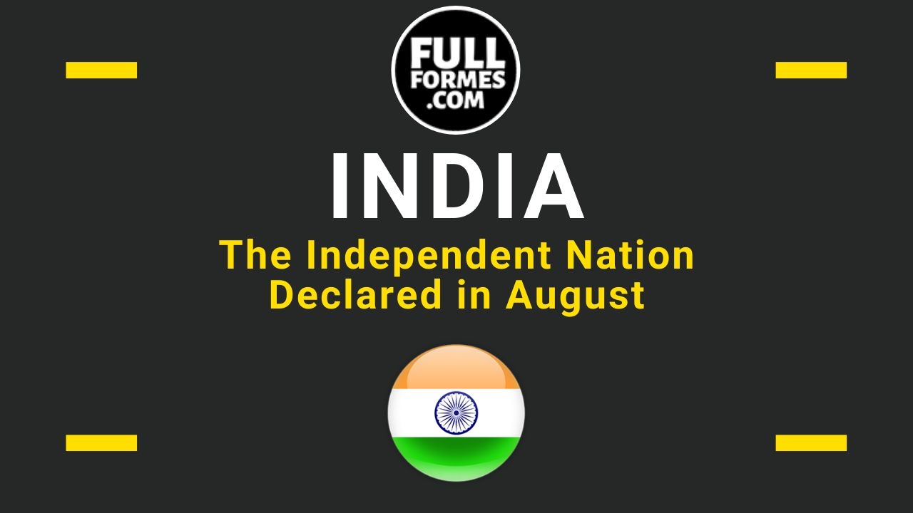 INDIA Full Form is Independent Nation Declared in August