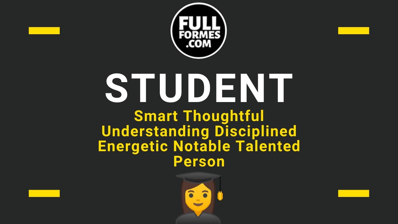 Student full form is Smart Thoughtful Understanding Disciplined Energetic Notable Talented Person