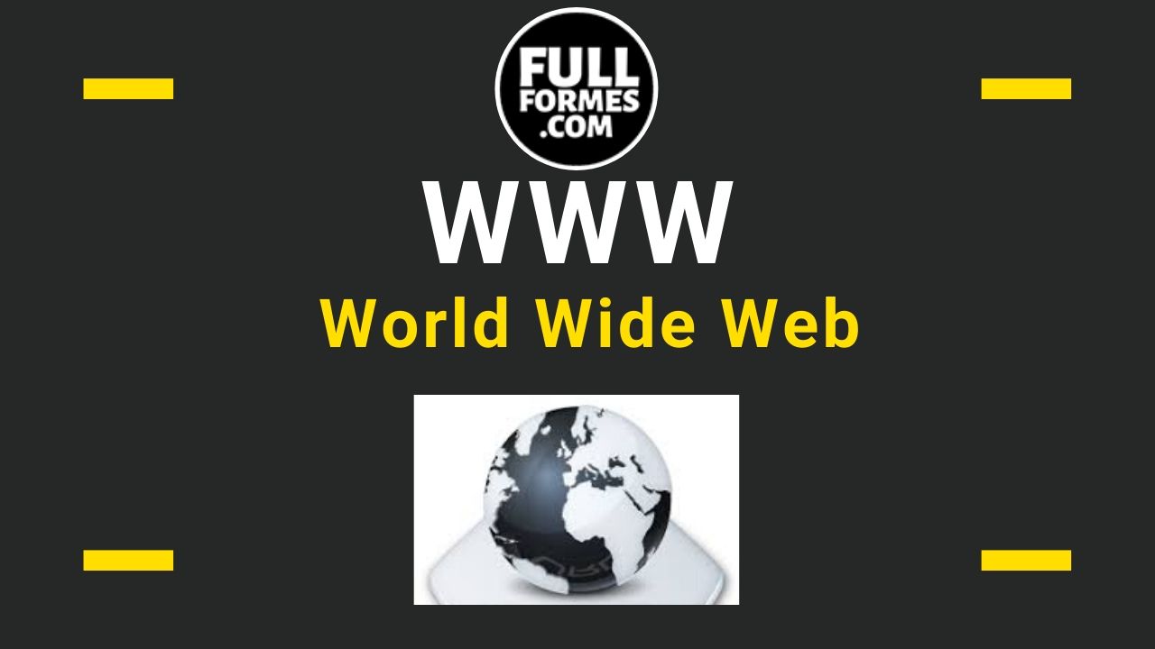 WWW Full Form is World Wide Web